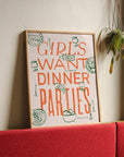 Girls Want Dinner Parties Art Print