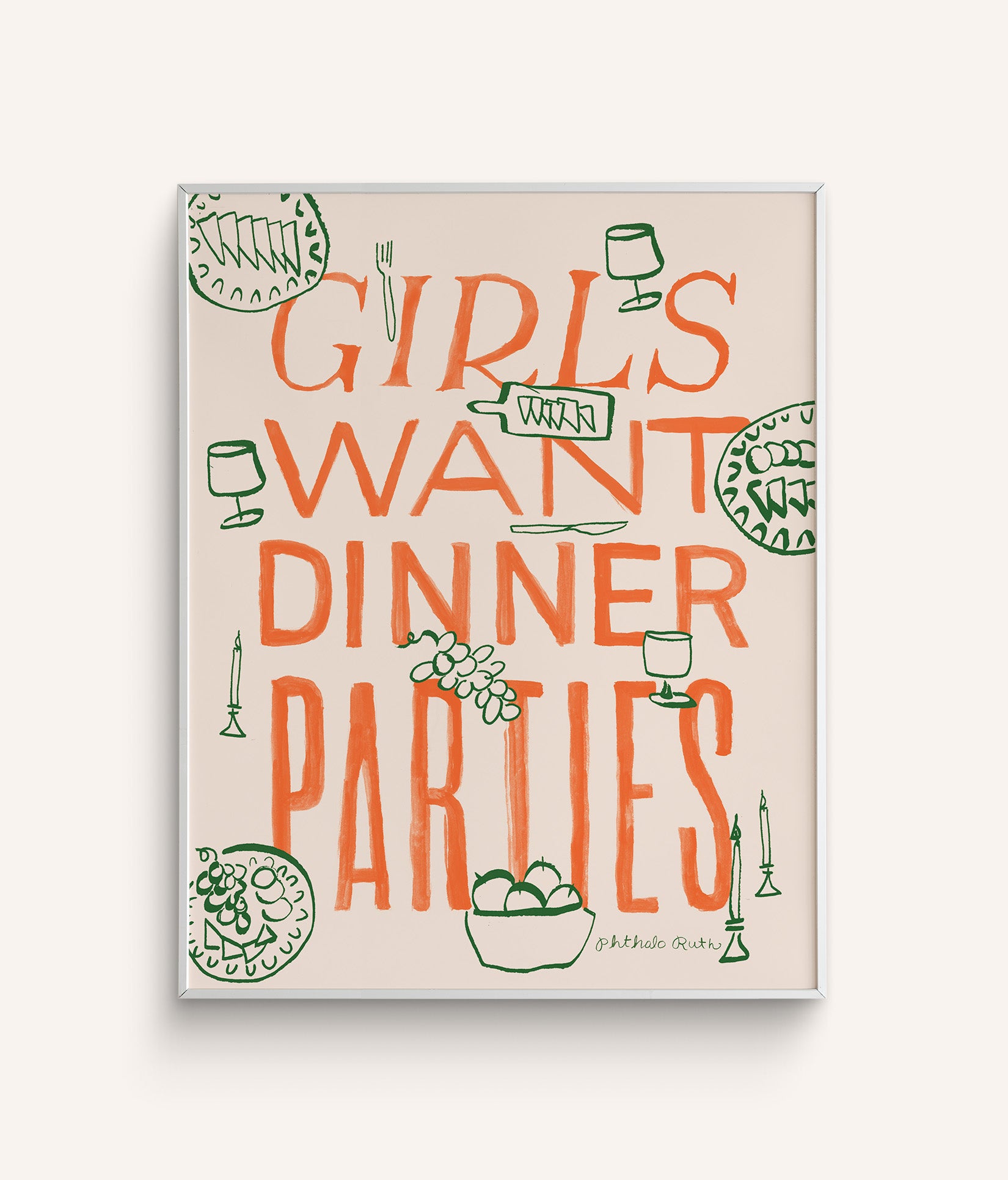 A hand painted art print with the phrase “Girls Want Dinner Parties” in red, with green loosely painted food and drink items on a white background.