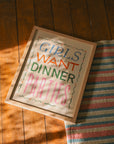 Girls Want Dinner Parties Art Print