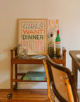 Girls Want Dinner Parties Art Print