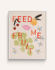 “Feed Me Fruit” Art Print